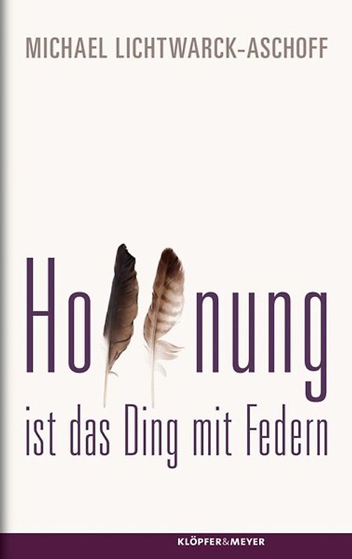 Hoffnung ist das Ding mit Federn