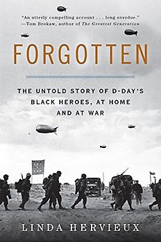 Forgotten: The Untold Story of D-Day's Black Heroes, at Home and at War