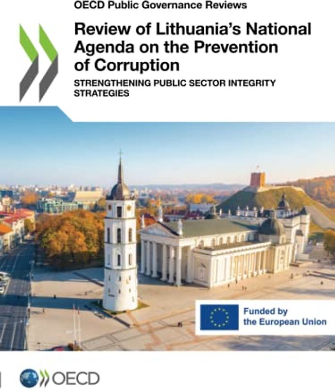 Review of Lithuania’s National Agenda on the Prevention of Corruption: Strengthening Public Sector Integrity Strategies (OECD Public Governance Reviews)