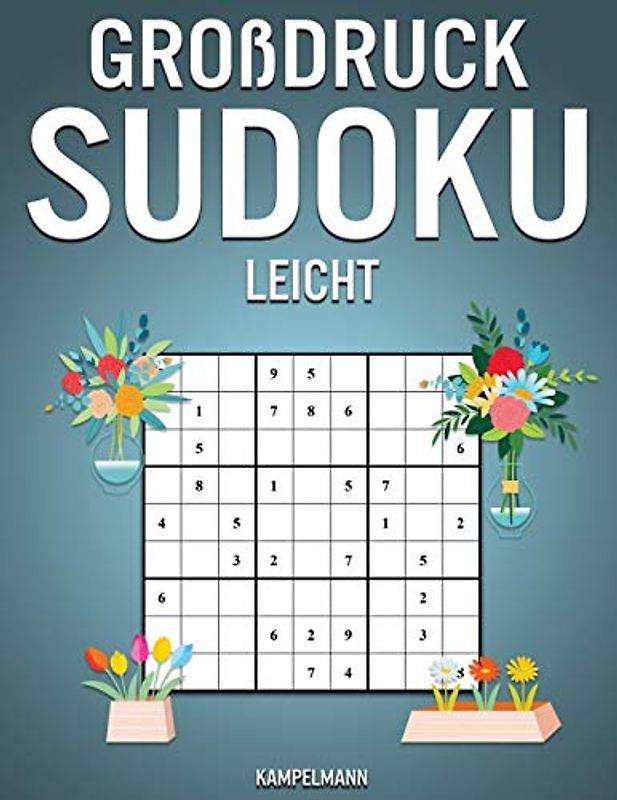 Großdruck Sudoku Leicht: 250 leichte Sudokus im Großdruck - Mit Anleitungen, Profi-Tipps und Lösungen - Frühlingsausgabe