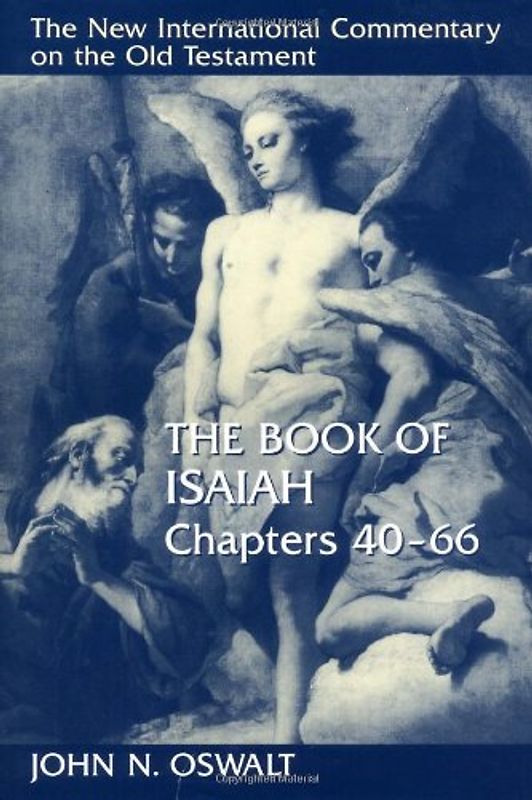 The Book of Isaiah, Chapters 4066 (New International Commentary on the Old Testament) - Oswalt, John N.