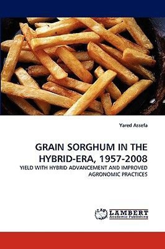 GRAIN SORGHUM IN THE HYBRID-ERA, 1957-2008