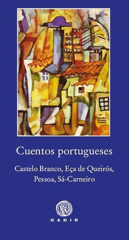Cuentos portugueses : Castelo Branco, Eça de Queirós, Pessoa, Sá-Carneiro