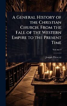 A General History of the Christian Church, From the Fall of the Western Empire to the Present Time