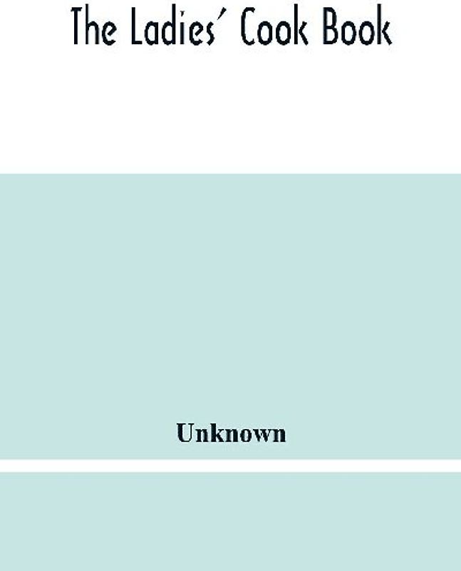 The Ladies' Cook Book