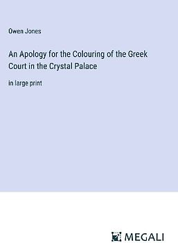 An Apology for the Colouring of the Greek Court in the Crystal Palace