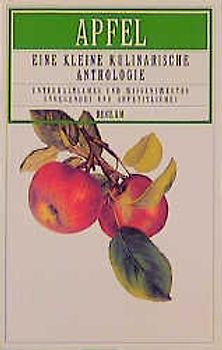 Apfel. Eine kleine kulinarische Anthologie. (Kulinaria)