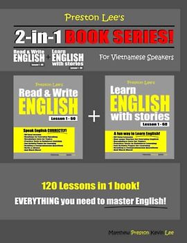 Preston Lee’s 2-in-1 Book Series! Read & Write English Lesson 1 – 60 + Learn English With Stories Lesson 1 – 60 For Vietnamese Speakers (Preston Lee's English For Vietnamese Speakers)