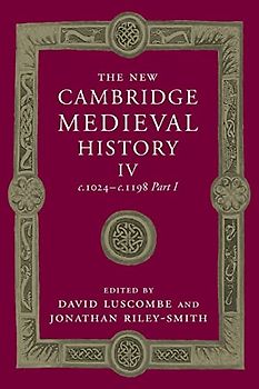 The New Cambridge Medieval History: Volume 4, c.1024–c.1198, Part 1