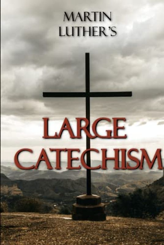 Martin Luther's Large Catechism