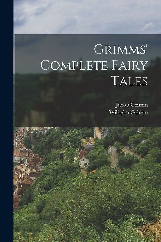 Grimms' Complete Fairy Tales