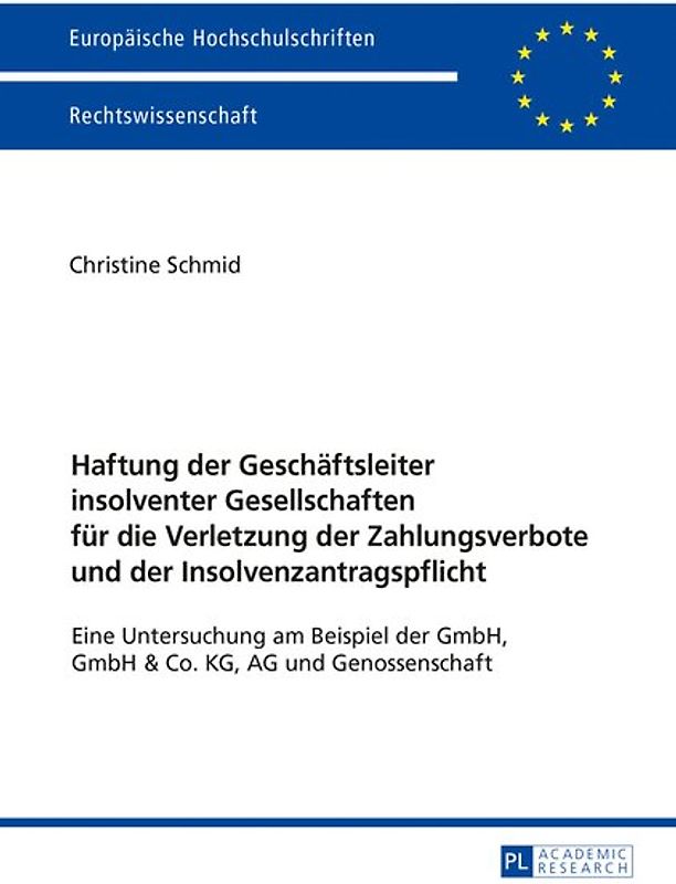 Haftung der Geschäftsleiter insolventer Gesellschaften für die Verletzung der Zahlungsverbote und der Insolvenzantragspflicht