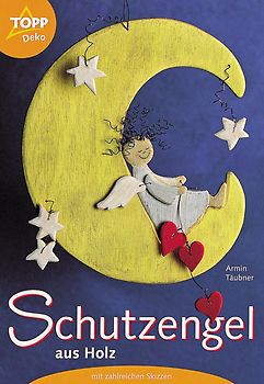Schutzengel aus Holz. Mit zahlreichen Skizzen