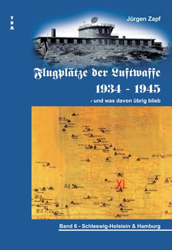 Flugplätze der Luftwaffe 1934-45 und was davon übrigblieb / Flugplätze der Luftwaffe 1934 - 1945 und was davon übrig blieb