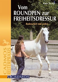 Vom Round Pen zur Freiheitsdressur