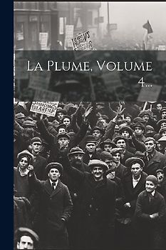 La Plume, Volume 4...