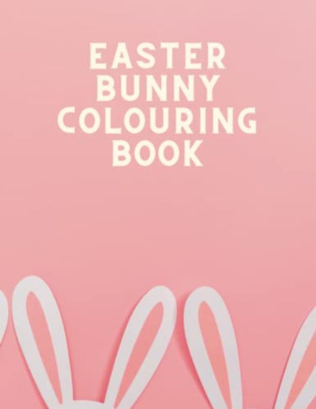 Easter Bunnies: A Whimsical Colouring Book with 50 Adorable Designs for All Ages