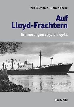 Auf Lloyd-Frachtern. Erinnerungen 1957-1964