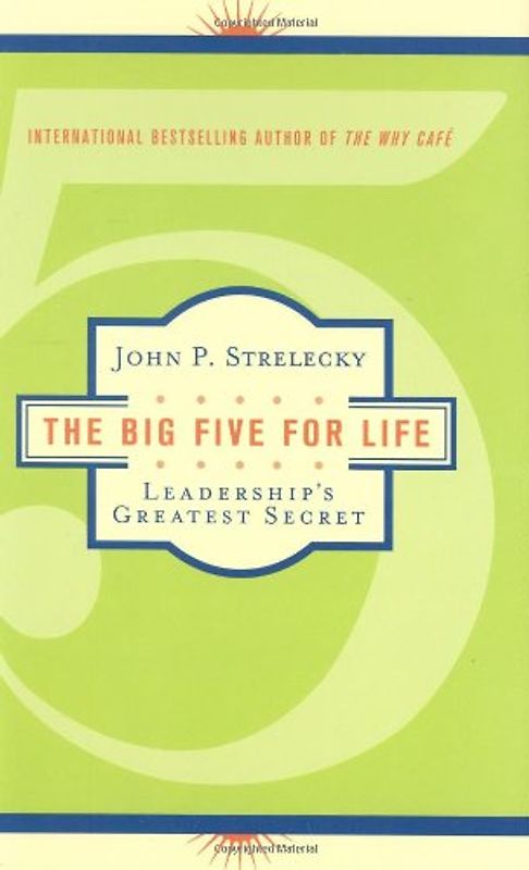 The Big Five for Life: Leadership's Greatest Secret - John P. Strelecky
