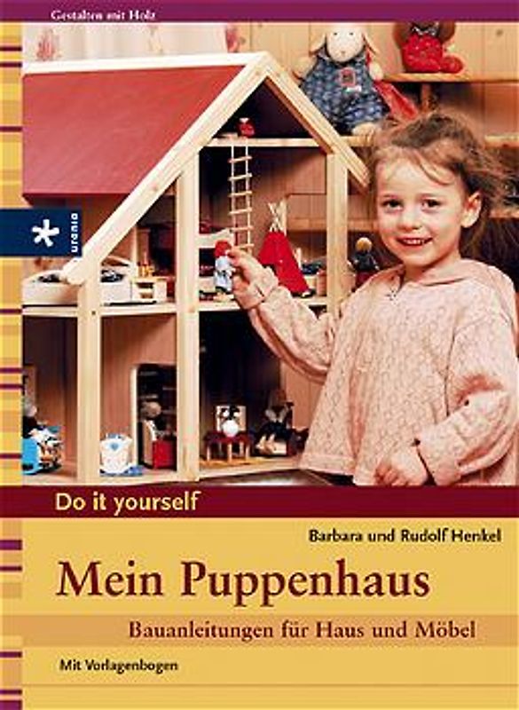 Mein Puppenhaus. Bauanleitungen für Haus und Möbel