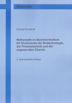 Mathematik im Bachelorstudium für Studierende der Biotechnologie, der Prozesstechnik und der angewandten Chemie