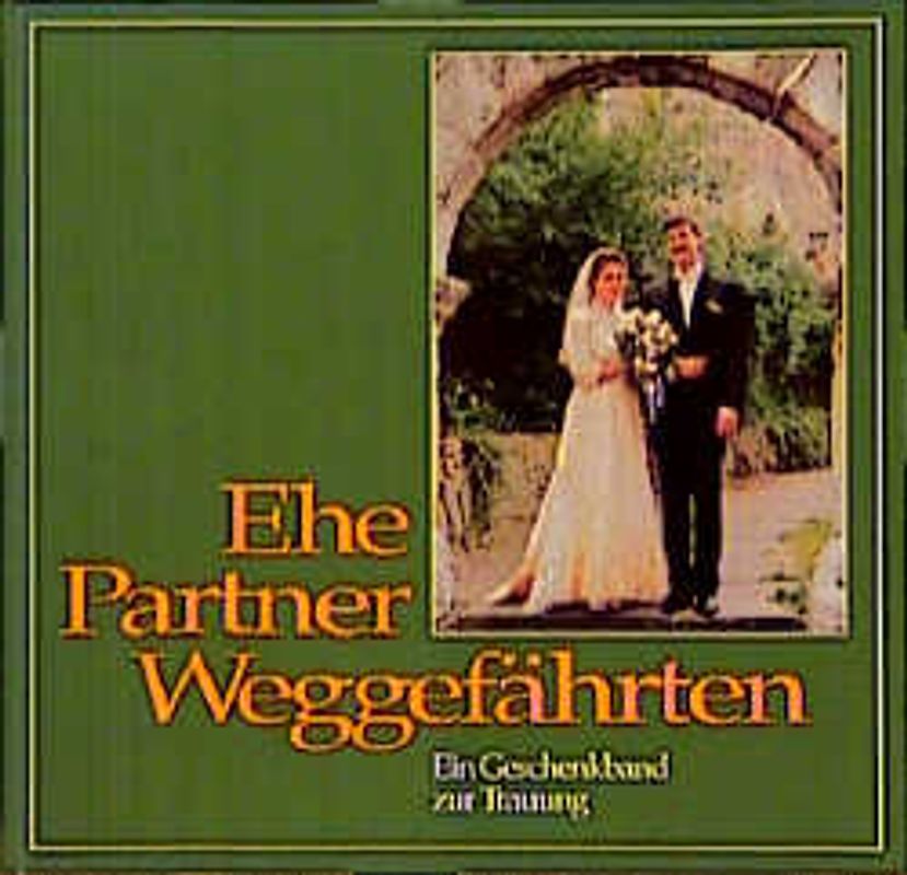Ehe - Partner - Weggefährten. Ein Geschenkband zur Trauung