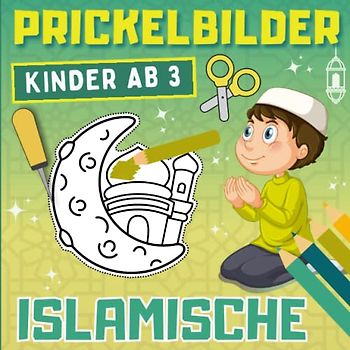 Prickelbilder Islamische Kinder ab 3: Prickelblock mit Ramadan Motive - Malen, Ausschneiden, Prickeln und Basteln | Islamische Bastelbuch mit ... für Jungen und Mädchen - Eid Mubarak.