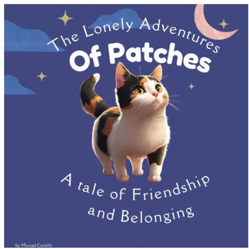 The Lonely Adventures of Patches the Cat: "A Tale of Friendship"