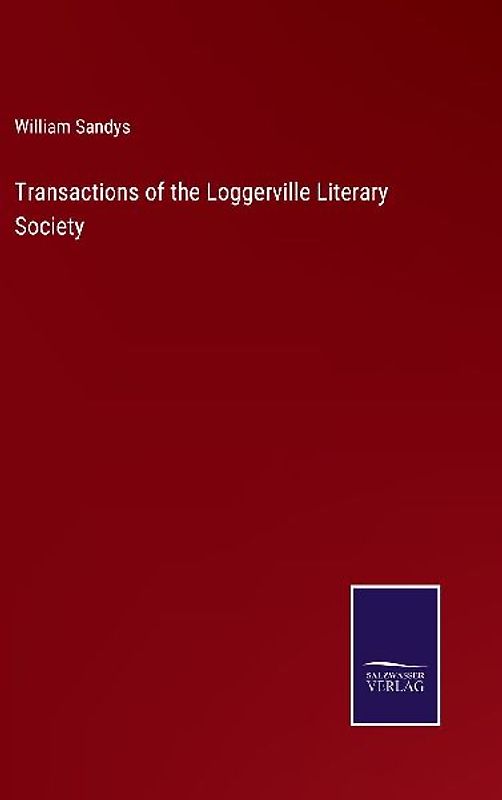 Transactions of the Loggerville Literary Society