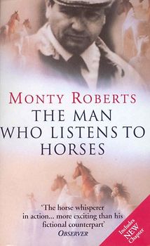 The Man Who Listens to Horses: Includes new chapter! - Monty Roberts