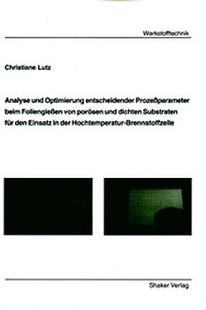 Analyse und Optimierung entscheidender Prozeßparameter beim Foliengießen von porösen und dichten Substraten für den Einsatz in der Hochtemperatur-Brennstoffzelle
