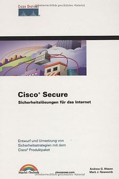 Cisco Secure . Sicherheitslösungen für das Internet - Andrew G. Mason