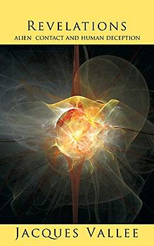 REVELATIONS: Alien Contact and Human Deception