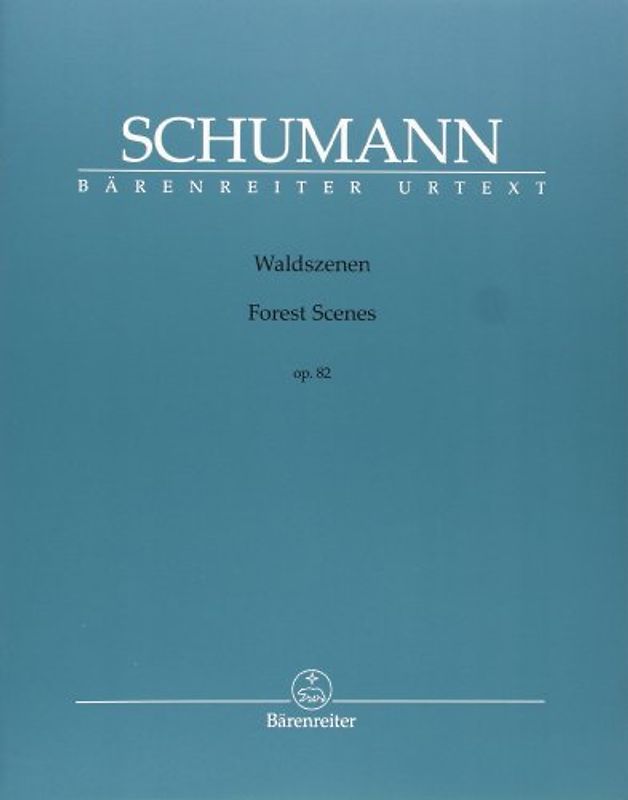 Waldszenen op. 82: Bärenreiter Urtext; mit Fingersätzen und aufführungspraktischen Hinweisen von Ragna Schirmer; mit eingehendem Vorwort (dt./engl.) und Kritischem Kommentar (engl.) - Schumann, Robert