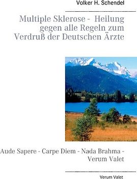 Multiple Sklerose - Heilung gegen alle Regeln zum Verdruß der Deutschen Ärzte
