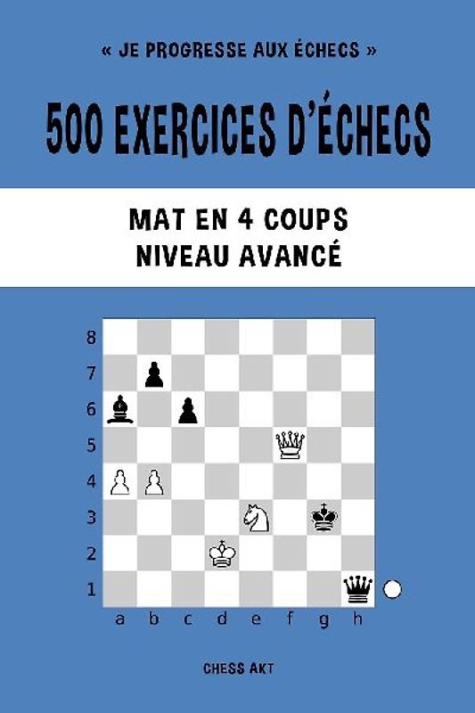 500 exercices d'échecs, Mat en 4 coups, Niveau Avancé