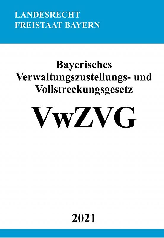 Bayerisches Verwaltungszustellungs- und Vollstreckungsgesetz (VwZVG)