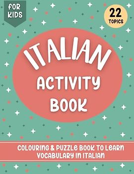 Italian Activity Book for Kids: A colouring and puzzle book to learn Italian vocabulary