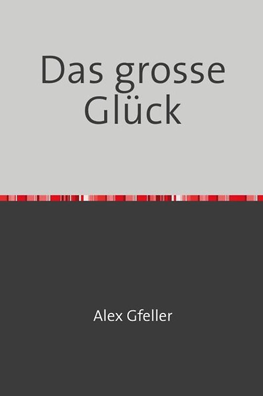 Das grosse Glück