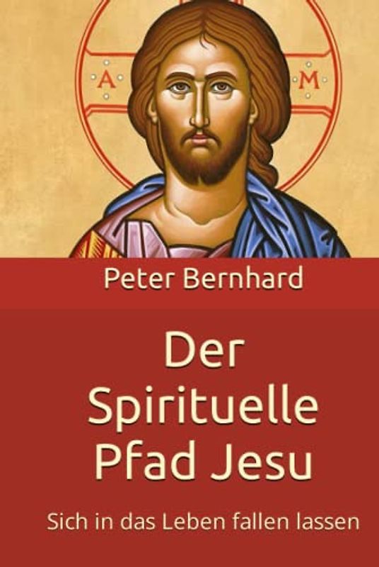 Der Spirituelle Pfad Jesu: Sich in das Leben fallen lassen