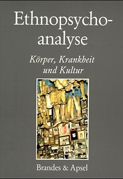 Ethnopsychoanalyse / Körper, Krankheit und Kultur