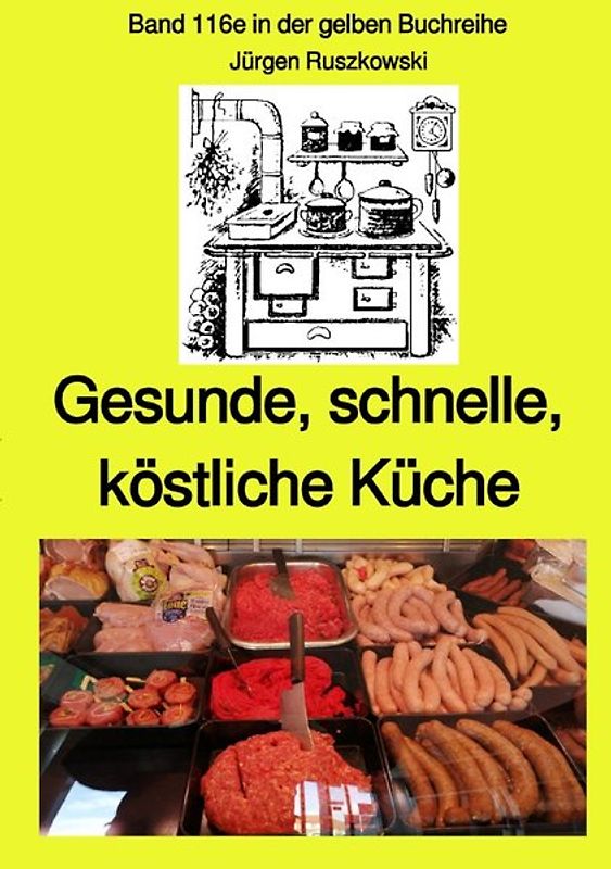 maritime gelbe Reihe bei Jürgen Ruszkowski / Gesunde, schnelle, köstliche Küche -Band 116e in der gelben Buchreihe bei Jürgen Ruszkowski - Farbe