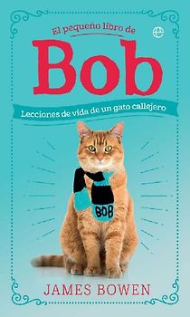 El pequeño libro de Bob : lecciones de vida de un gato callejero