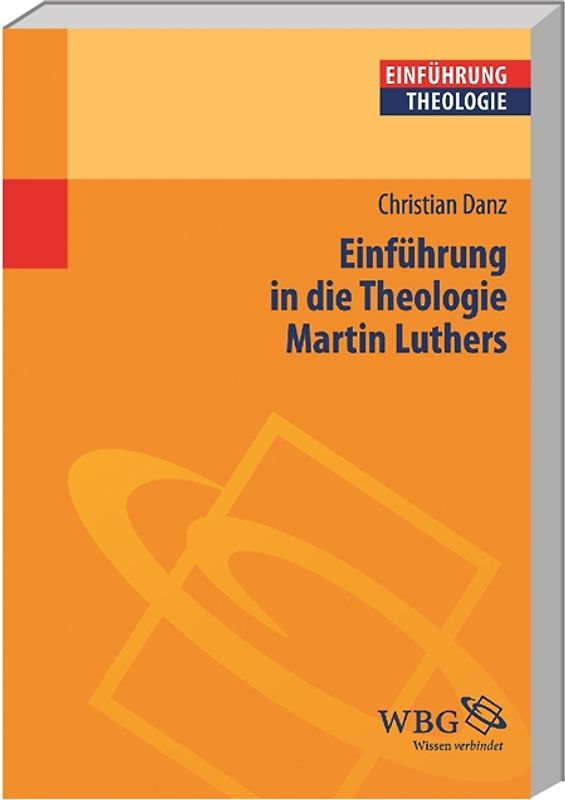 Einführung in die Theologie Martin Luthers
