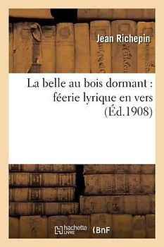 La Belle Au Bois Dormant: Féerie Lyrique En Vers