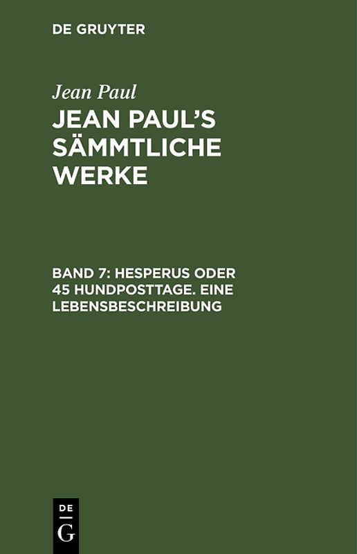 Jean Paul: Jean Paul’s Sämmtliche Werke / Hesperus oder 45 Hundposttage. Eine Lebensbeschreibung