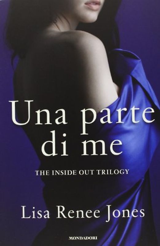 Una parte di me. The inside out trilogy - Jones, Lisa R.