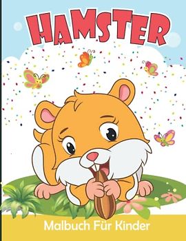 Hamster Malbuch für Kinder: Süßer Hamster Malvorlagen für Jungen und Mädchen