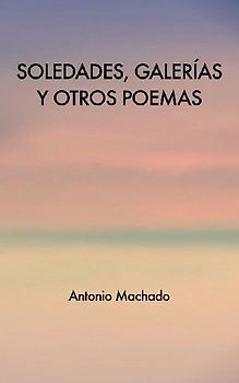 Soledades, galerías y otros poemas