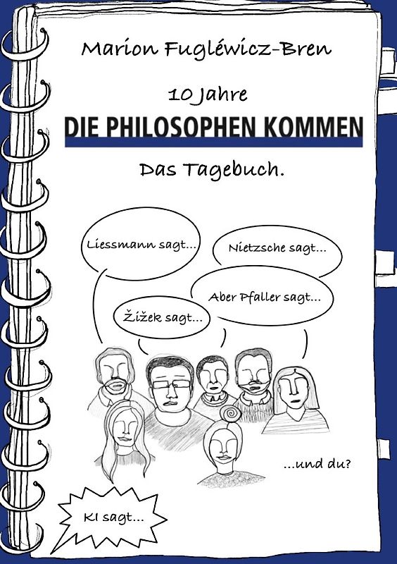 Die Philosophen kommen / 10 Jahre "Die Philosophen kommen". Das Tagebuch.